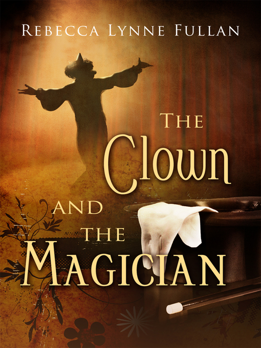 Title details for The Clown and the Magician by Rebecca Lynne Fullan - Available